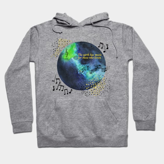 The Earth Has Music for Those Who Listen Hoodie by CorrieMick